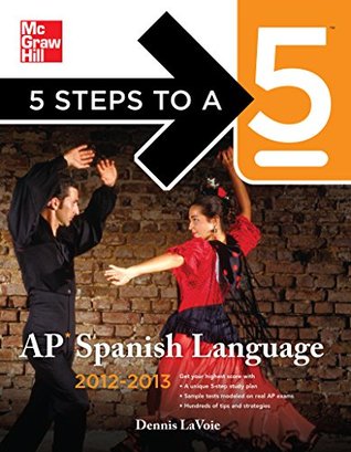 Read 5 Steps to a 5 AP Spanish Language with Download, 2012-2013 Edition (5 Steps to a 5 on the Advanced Placement Examinations Series) - Dennis LaVoie file in ePub