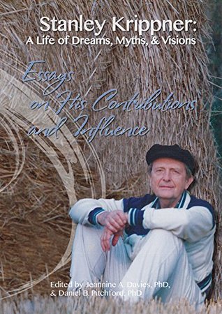 Read Stanley Krippner: A Life of Dreams, Myths, & Visions: Essays on His Contributions and Influence - Jeannine A. Davies file in ePub