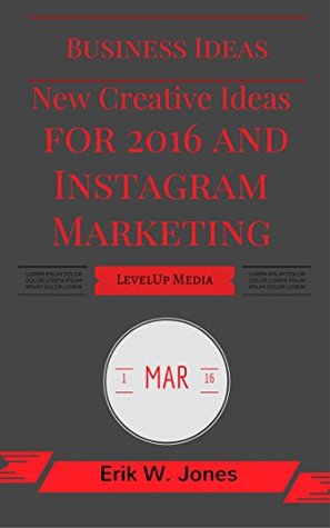 Download Business Ideas: New Creative Ideas for 2016 and Instagram Marketing: Business Ideas For Entreprenuers, Instagram For Beginners (Make Money, Business, Creative Ideas) - Erik W. Jones | ePub