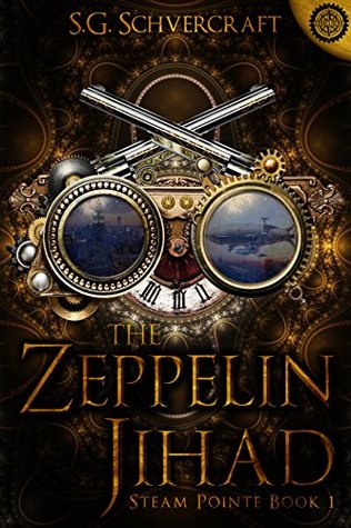 Download The Zeppelin Jihad: A Steampunk Action Thriller (Steam Pointe Adventures Book 1) - S.G. Schvercraft | ePub