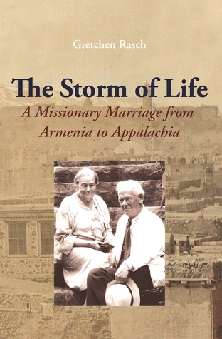 Read The Storm of Life: A Missionary Marriage from Armenia to Appalachia - Gretchen Rasch | PDF
