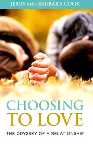 Read online Choosing to Love: The Odyssey of a Relationship - Jerry O. Cook | PDF