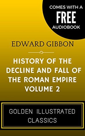 Download History of the Decline and Fall Of the Roman Empire - Volume 2: By Edward Gibbon - Illustrated (Comes with a Free Audiobook) - Edward Gibbon file in ePub