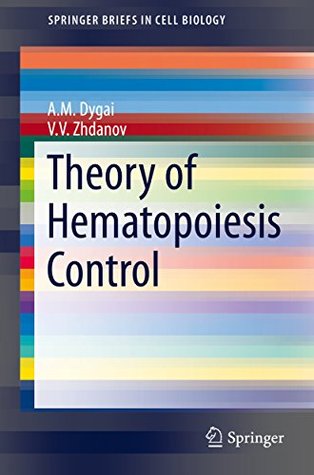 Read online Theory of Hematopoiesis Control (SpringerBriefs in Cell Biology) - Alexander Dygai file in PDF
