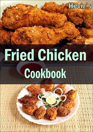 Read Fried Chicken Cookbook :101. Delicious, Nutritious, Low Budget, Mouth watering Fried Chicken Cookbook - Heviz's | PDF