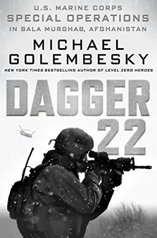 Read Dagger 22: U.S. Marine Corps Special Operations in Bala Murghab, Afghanistan - Michael Golembesky | PDF