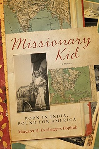 Read online Missionary Kid: Born in India, Bound for America - Margaret H. Essebaggers Dopirak | ePub