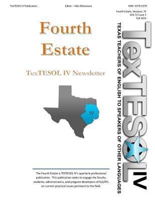 Read online Fourth Estate, Fall 2015 Vol 31 (3): TexTESOL IV's Practical ESOL Teacher Quarterly - Textesol IV | ePub