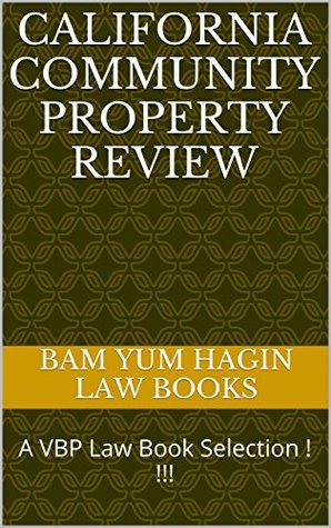 Read California Community Property Review (Normalized Partial Reading Allowed): e law book, A VBP Law Book Selection! (Normalized Partial Reading Allowed) - Bam Yum Hagin law books file in PDF