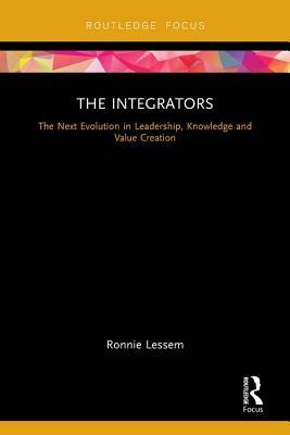 Read The Integrators: The Next Evolution in Leadership, Knowledge and Value Creation - Ronnie Lessem | PDF