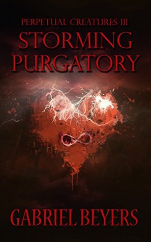 Read online Storming Purgatory: A Vampire and Ghost Thriller Series (Perpetual Creatures Book 3) - Gabriel Beyers | ePub
