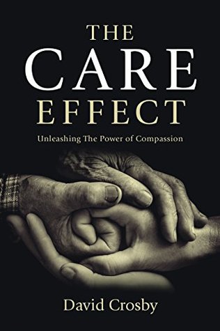 Read The Care Effect: Unleashing the Power of Compassion - David E. Crosby | PDF