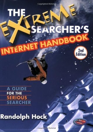 Read The Extreme Searcher's Internet Handbook: A Guide for the Serious Searcher - Randolph Hock file in PDF