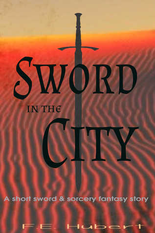 Read Sword in the City (Tales of Mufroen and Dun, 3) - F.E. Hubert file in PDF