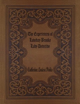 Read The Experiences of Loveday Brooke, Lady Detective - Catherine Louisa Pirkis | PDF