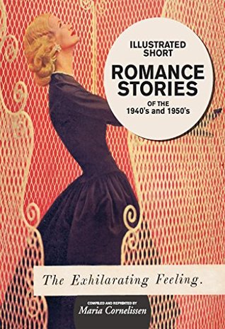 Read Illustrated Short Romance Stories of the 1940s and 1950s: compiled and reprinted by Maria Cornelissen - Maria Cornelissen file in PDF