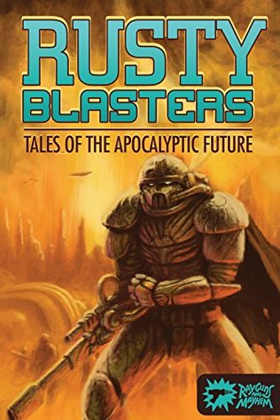 Read Rusty Blasters: Tales of the Apocalyptic Future - Chuck Regan file in PDF
