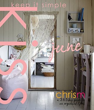 Read online Keep It Simple 365: June: A 365 Day Guide to a Perfect House and Tidy Life - Chris Mascaro file in ePub