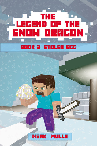 Read online The Legend of the Snow Dragon, Book 2: Stolen Egg - Mark Mulle | PDF