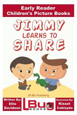Read Jimmy Learns to Share - Early Reader - Children's Picture Books - Ellie Davidson | ePub