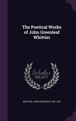 Read The Poetical Works of John Greenleaf Whittier - John Greenleaf Whittier | PDF