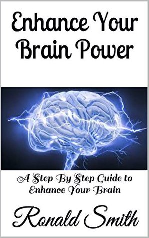 Download Enhance Your Brain Power: A Step By Step Guide to Enhance Your Brain - Ronald Smith file in ePub