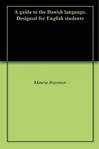 Read online A guide to the Danish language. Designed for English students - Mauria Bojensen file in PDF