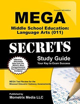 Read online Mega Middle School Education Language Arts (011) Secrets Study Guide: Mega Test Review for the Missouri Educator Gateway Assessments - MEGA Exam Secrets Test Prep Team file in ePub