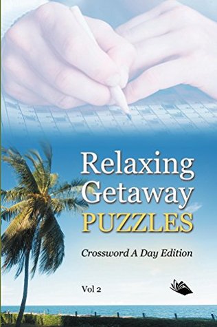Read Relaxing Getaway Puzzles Vol 2: Crossword A Day Edition (Crossword Puzzles Series) - Speedy Publishing | PDF