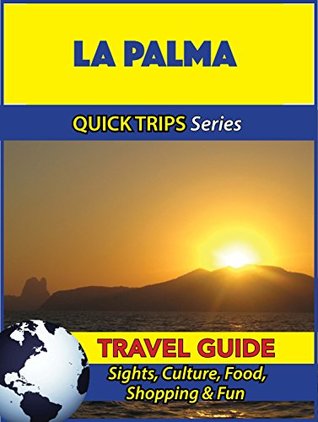 Read La Palma Travel Guide (Quick Trips Series): Sights, Culture, Food, Shopping & Fun - Shane Whittle file in PDF