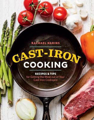 Download Cast-Iron Cooking: Recipes & Tips for Getting the Most Out of Your Cast-Iron Cookware - Rachael Narins file in ePub