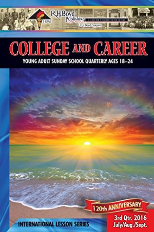 Read College & Career: 3rd Quarter 2016 (Sunday School) - R.H. Boyd Publishing Corporation | PDF