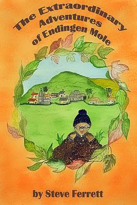 Read The Extraordinary Adventures of Endingen Mole - Steve Ferrett file in PDF