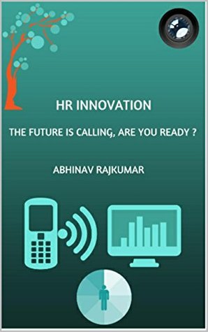 Download HR Innovation: The future is calling, are you ready? - Abhinav Rajkumar file in PDF
