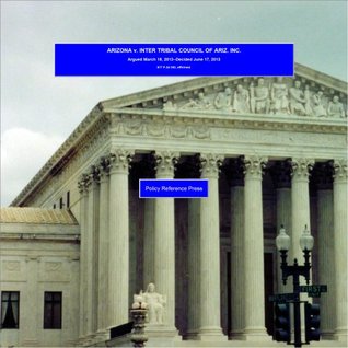 Download U.S. Supreme Court Opinion: ARIZONA v. INTER TRIBAL COUNCIL OF ARIZ. INC. (Case - 12-71) - Argued March 18, 2013--Decided June 17, 2013 - U.S. Government | PDF