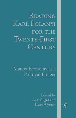 Read online Reading Karl Polanyi for the Twenty-First Century: Market Economy as a Political Project - Ayşe Buğra file in ePub