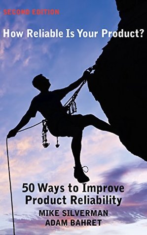 Download How Reliable is Your Product? (Second Edition): 50 Ways to Improve Product Reliability - Mike Silverman file in PDF