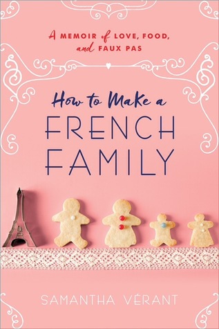 Download How to Make a French Family: A Memoir of Love, Food, and Faux Pas - Samantha Verant | ePub