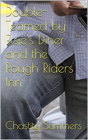 Read Double-Teamed by Elsie's Diner and the Rough Riders Inn - Chastity Summers file in ePub