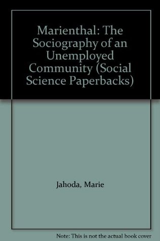 Read Marienthal: The Sociography of an Unemployed Community - Marie Jahoda file in PDF