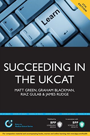 Read Succeeding in the UKCAT: Over 700 practice questions including detailed explanations, two mock tests and comprehensive guidance on how to maximise your score (Entry to Medical School) - Matt Green file in ePub