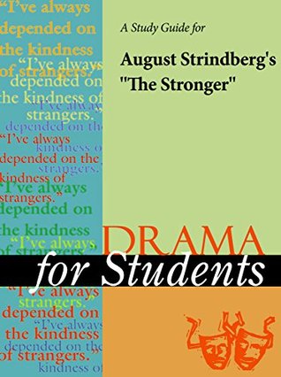 Read A Study Guide for August Strindberg's The Stronger (Drama For Students) - Gale Cengage Learning | PDF