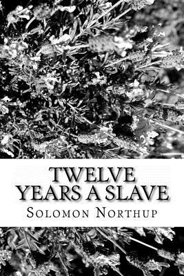 Read online Twelve Years a Slave: Solomon Northup Was Drugged, Kidnapped, and Sold Into Slavery ( Real Story Books ) ( History of the United States ) ( Afrcan Amercan )I - Solomon Northup file in PDF