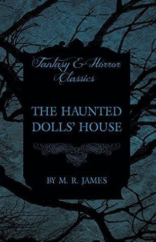 Download The Haunted Dolls' House (Fantasy and Horror Classics) - M.R. James | PDF