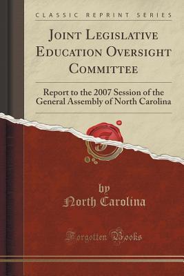 Read online Joint Legislative Education Oversight Committee: Report to the 2007 Session of the General Assembly of North Carolina (Classic Reprint) - North Carolina file in PDF