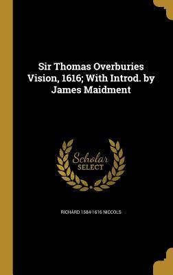 Download Sir Thomas Overburies Vision, 1616; With Introd. by James Maidment - Richard Niccols file in ePub