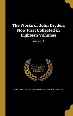 Read online The Works of John Dryden, Now First Collected in Eighteen Volumes; Volume 18 - John Dryden | PDF