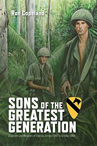 Read Sons of the Greatest Generation: Snapshots and Memories of Vietnam, October 1967 to October 1968 - Ron Copeland | PDF