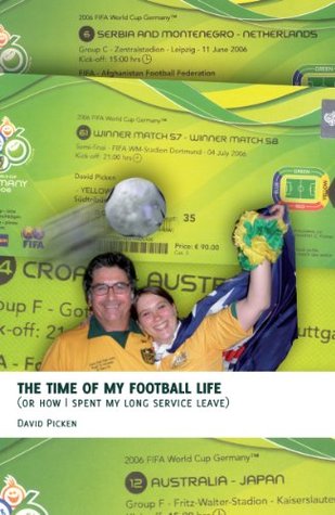 Download The time of my football life: (or how I spent my long service leave) - David Picken file in PDF