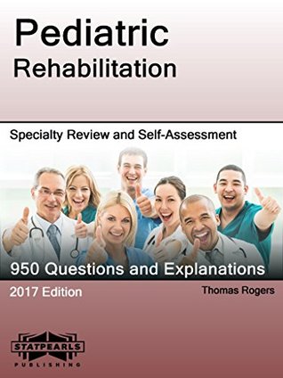 Read Pediatric Rehabilitation: Specialty Review and Self-Assessment (StatPearls Review Series Book 183) - Thomas Rogers file in PDF